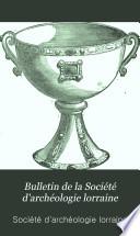 Bulletin de la Société d'archéologie lorraine