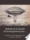 Bulletin de la Société d'encouragement pour l'industrie nationale