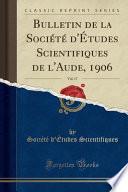 Bulletin de la Société d'Études Scientifiques de l'Aude, 1906, Vol. 17 (Classic Reprint)