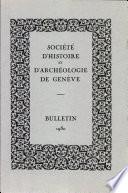 Bulletin de la Societe D'Histoire et D'Archelologie de Geneve