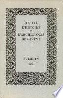 Bulletin de la Societe D'Histoire et D'Archeologie de Geneve
