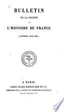 Bulletin de la Société de l'histoire de France