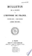 Bulletin de la Societé de l'Histoire de France