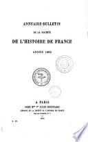 Bulletin de la Société de l'histoire de France