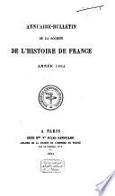 Bulletin de la Societé de l'Histoire de France