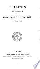 Bulletin de la Société de l'histoire de France