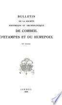 Bulletin de la Société historique et archéologique de Corbeil, d'Etampes et du Hurepoix