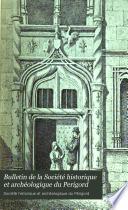 Bulletin de la Société historique et archéologique du Périgord