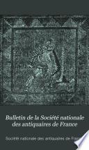 Bulletin de la Société nationale des antiquaires de France