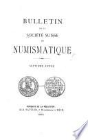 Bulletin de la Société suisse de numismatique. 1.-11. année; 1882-92