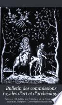 Bulletin des commissions royales d'art et d'archéologie