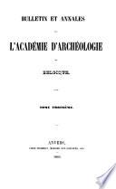 Bulletin et annales de l'Academie d'archeologie de Belgique