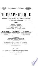 Bulletin général de thérapeutique médicale, chirurgicale, obstétricale et pharmaceutique