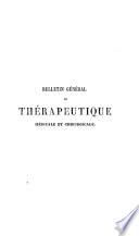 Bulletin général de thérapeutique médicale, chirurgicale, obstétricale et pharmaceutique