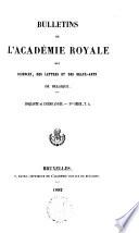Bulletins de l'Académie royale des sciences, des lettres et des beaux-arts de Belgique