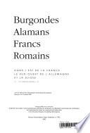 Burgondes, alamans, francs, romains
