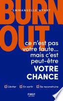Burn-out : ce n'est pas votre faute mais c'est peut-être votre chance - Comment l'éviter ? Comment en sortir ? Comment se reconstruire ?