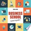 Business school : suivez le guide !