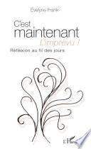 C'est maintenant l'imprévu ! Réflexion au fil des jours
