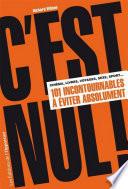 C'est nul ! - 101 incontournables à éviter absolument