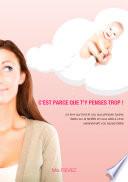 C'est parce que t'y penses trop !