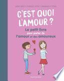 C'est quoi l'amour ? Le petit livre pour parler de l'amour et des amoureux