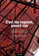 C'est ton requiem, pauvre con
