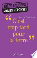 «c'est trop tard pour la terre»