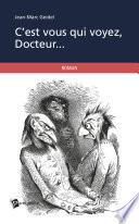 C'est vous qui voyez, Docteur...