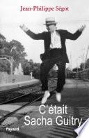 C'était Sacha Guitry
