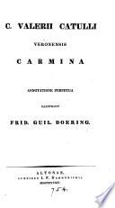 C. Valerii Catulli carmina varietate lectionis et perpetua adnotatione illustr. a F.G. Doering