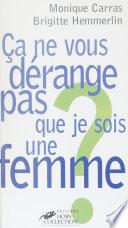 Ça ne vous dérange pas que je sois une femme ?