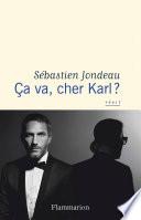 Ça va, cher Karl ?