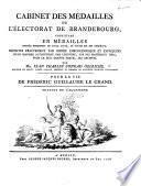 Cabinet des Médailles de l'électorat de Brandenbourg. Pour la vie de Frédéric Guillaume le Grand. Traduit de l'Allemand [by J. Bernoulli].