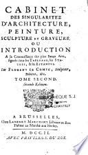Cabinet des singularitez d'architecture, peinture, sculpture, et graveure ou Introduction à la connoissance des plus beaux arts, figurés sous les tableaux, les statues & les estampes. Par Florent le Comte,... Tome premier [-troisième]. Seconde édition