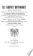 Cabinet historique; revue mensuelle contenant, avec un texte et des pièces inédites, intéressantes ou peu connues, le catalogue général des manuscrits que renferment les bibliothèques publiques de Paris et des départements, touchant l'histoire de l'ancienne France et de ses diverses localités