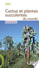 Cactus et plantes succulentes du monde