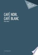 Café noir, Café blanc