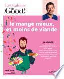 Cahier Dr.Good ! Moins de viande, c'est bon pour ma santé !