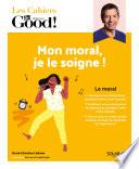 Cahier Dr Good ! Mon moral, je le soigne !