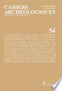 Cahiers archéologiques fin de l'Antiquité et Moyen Age n° 54