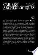 Cahiers archéologiques fin de l'Antiquité et Moyen Age. Numéro 52.