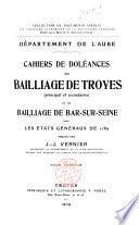 Cahiers de doléances du bailliage de Troyes (principal et secondaire) et du bailliage de Bar-sur-Seine pour les Etats-généraux de 1789