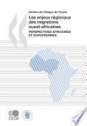 Cahiers de l'Afrique de l'Ouest Les enjeux régionaux des migrations ouest-africaines Perspectives africaines et européennes