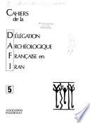 Cahiers de la Délégation archéologique française en Iran
