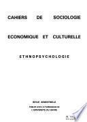 Cahiers de sociologie économique et culturelle, ethnopsychologie
