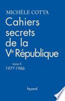 Cahiers secrets de la Ve République, tome 2 (1977-1988)