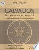 Calvados : Qui es-tu, d'où viens-tu ? ou le Nom énigmatique d'un département français