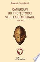 Cameroun du protectorat vers la démocratie