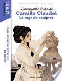 Camille Claudel, la rage de sculpter